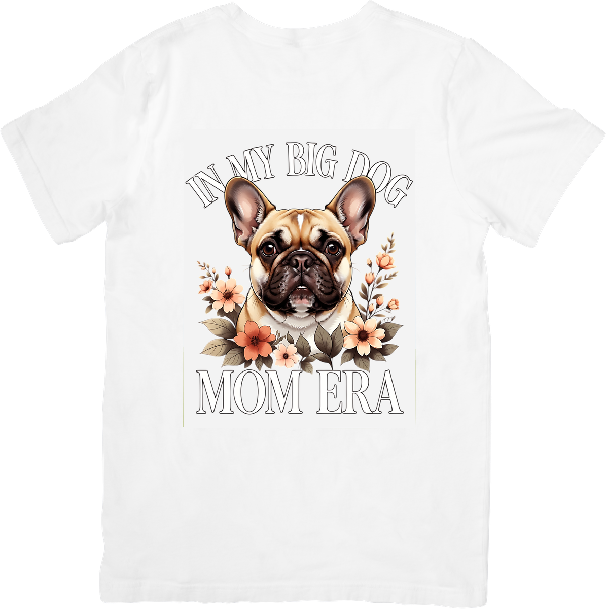 In My Big Dog Mom Era T-Shirt | Floral French Bulldog Graphic Tee | Dog Mom Gift
